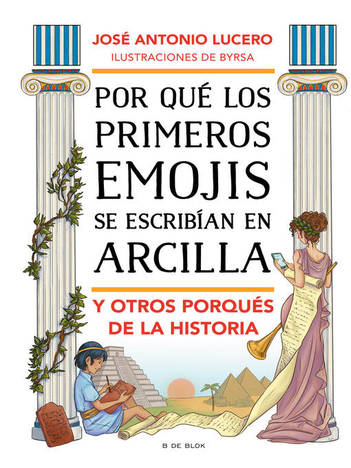 Title details for Por qué los primeros emojis se escribían en arcilla y otros porqués de la Historia by José Antonio Lucero - Wait list